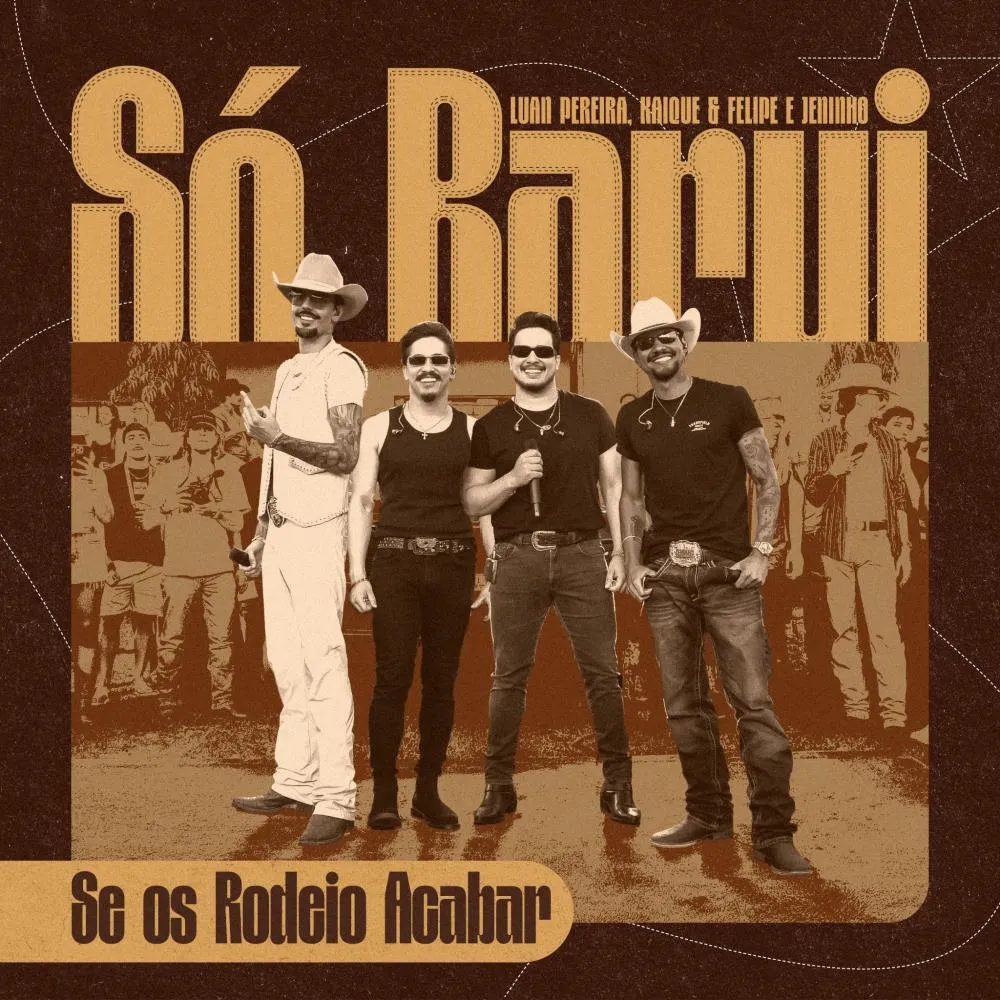 Luan Pereira convida Kaique & Felipe e Jeninho em “Se Os Rodeio Acabar”, primeiro single do projeto “Só Barui” 